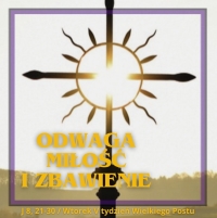 Odwaga, miłość i zbawienie - Wtorek V tydzień Wielkiego Postu