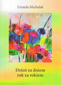 s. Urszula Michalak - [Dzień za dniem rok za rokiem]