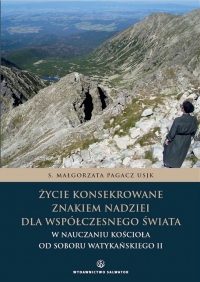 S. Małgorzata Pagacz - Życie konsekrowane znakiem nadziei dla współczesnego świata